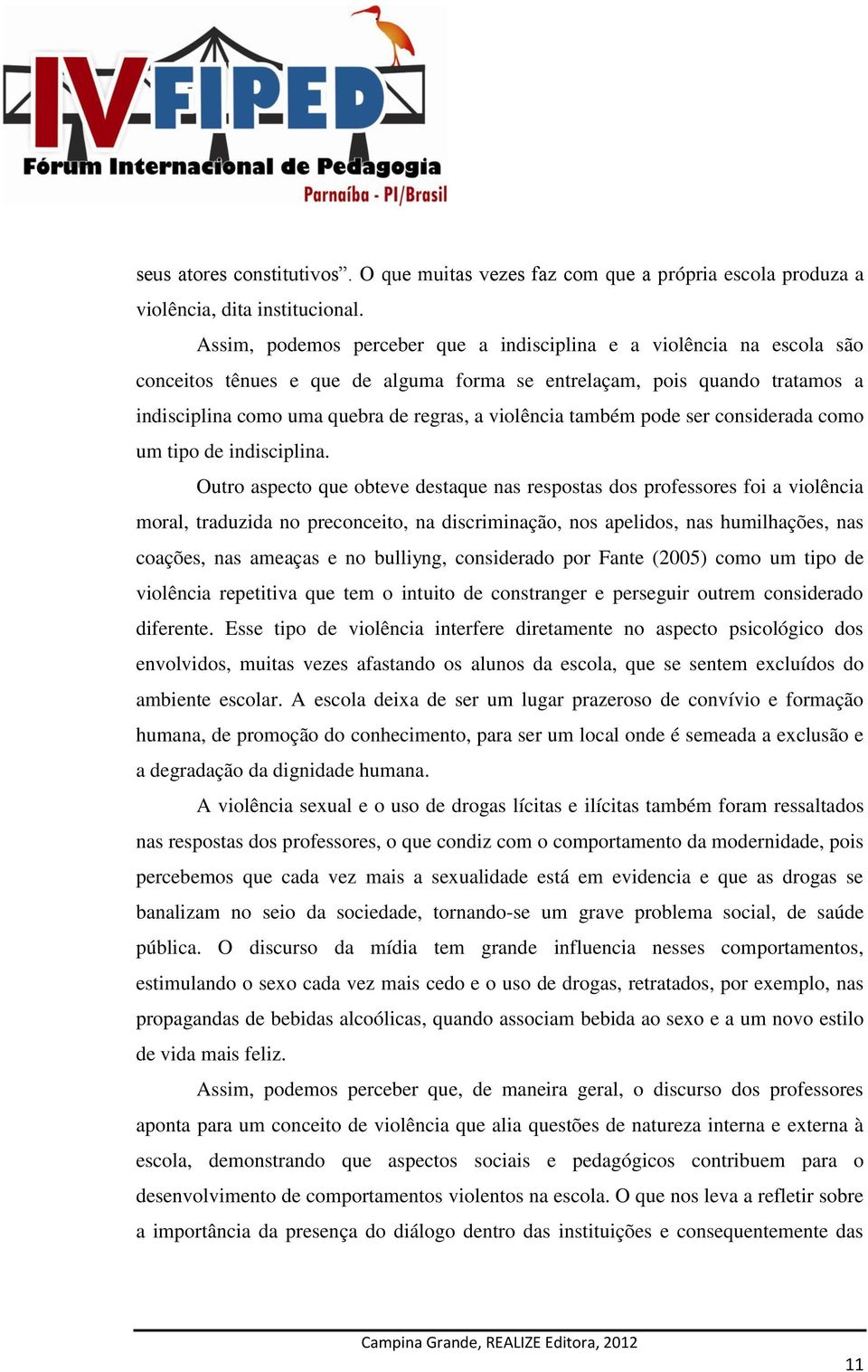 também pode ser considerada como um tipo de indisciplina.