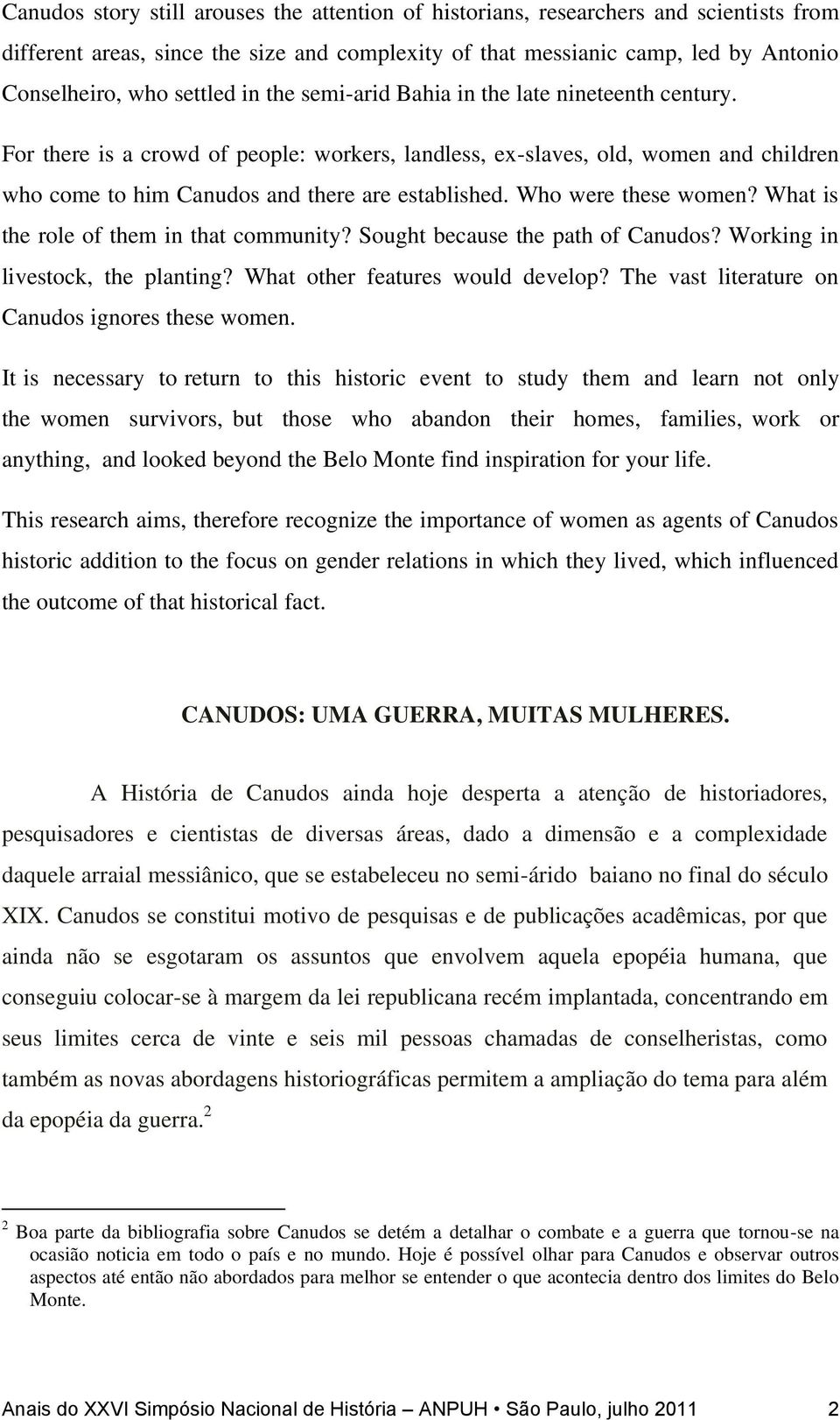 Who were these women? What is the role of them in that community? Sought because the path of Canudos? Working in livestock, the planting? What other features would develop?