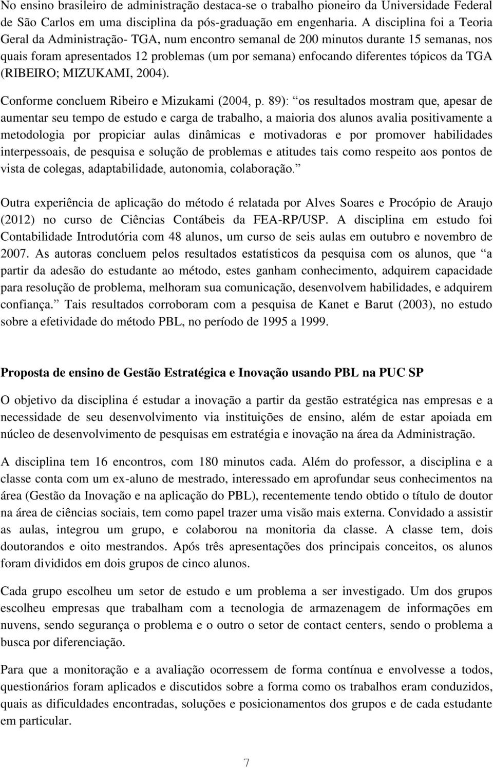 da TGA (RIBEIRO; MIZUKAMI, 2004). Conforme concluem Ribeiro e Mizukami (2004, p.