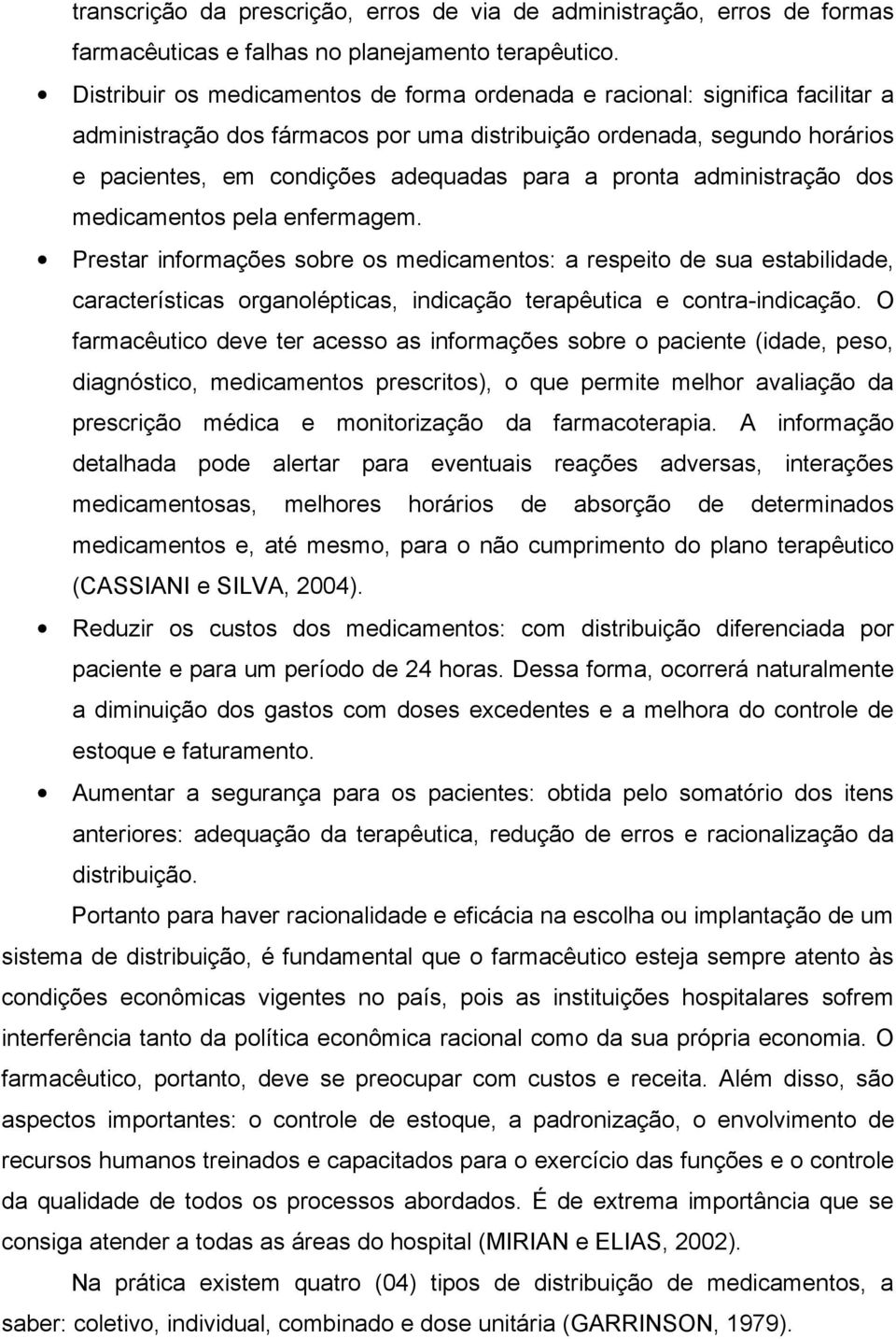 pronta administração dos medicamentos pela enfermagem.