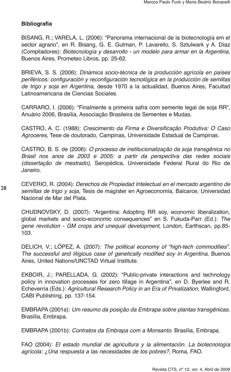 S. (2006): Dinámica socio-técnica de la producción agrícola en países periféricos: configuración y reconfiguración tecnológica en la producción de semillas de trigo y soja en Argentina, desde 1970 a