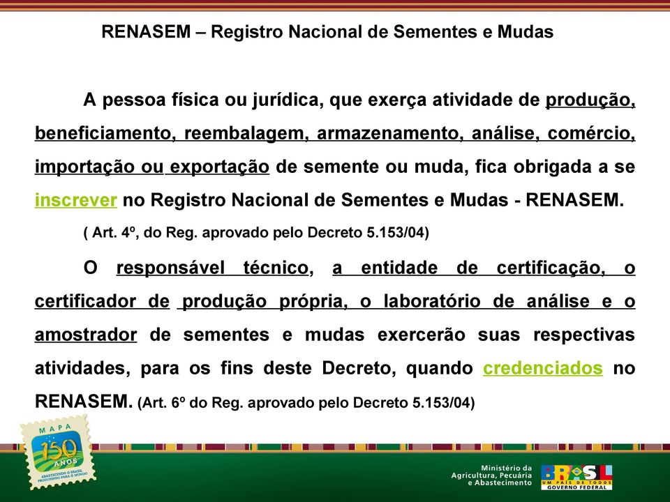 4º, do Reg. aprovado pelo Decreto 5.