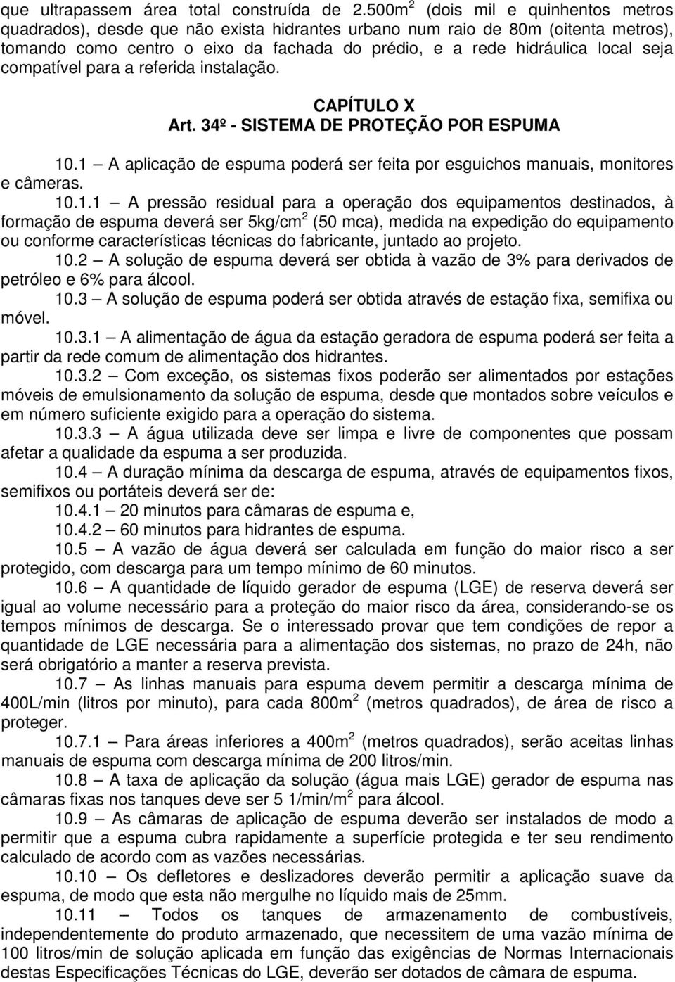 seja compatível para a referida instalação. CAPÍTULO X Art. 34º - SISTEMA DE PROTEÇÃO POR ESPUMA 10