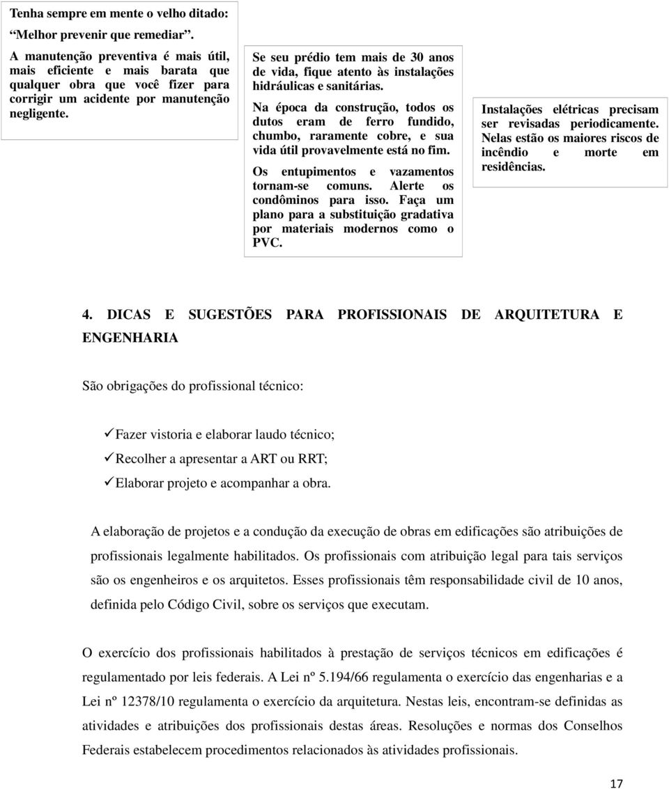 Se seu prédio tem mais de 30 anos de vida, fique atento às instalações hidráulicas e sanitárias.