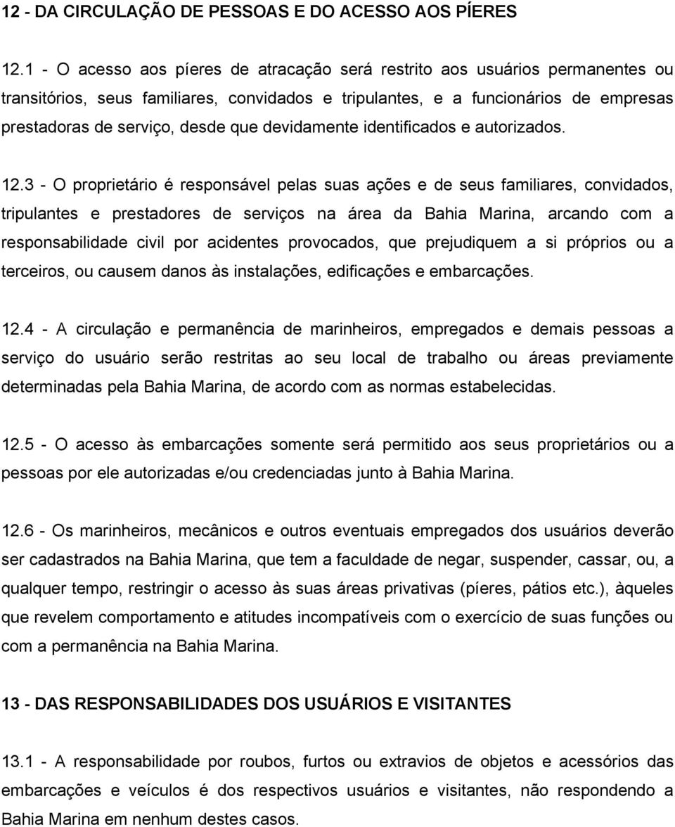 devidamente identificados e autorizados. 12.