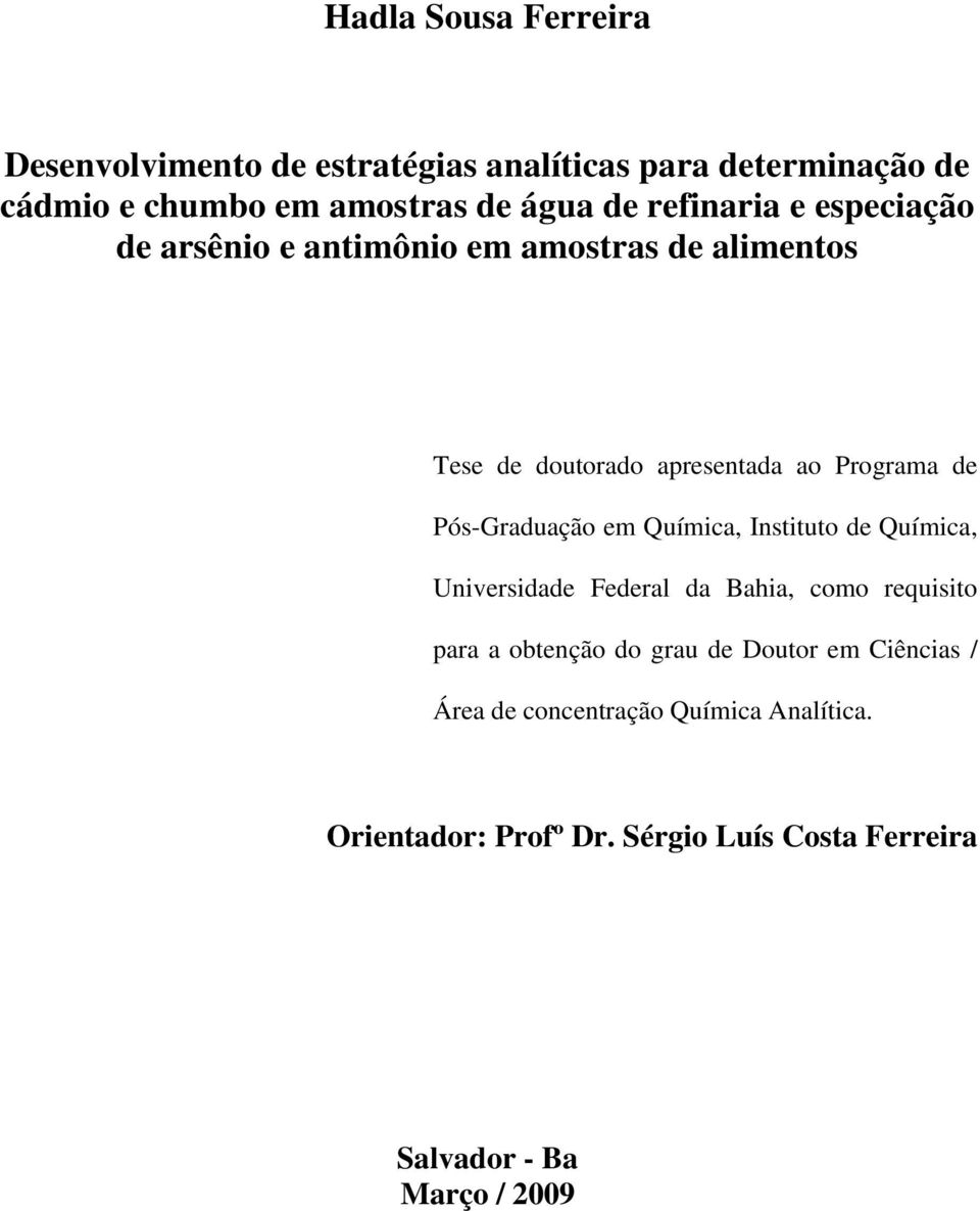 Pós-Graduação em Química, Instituto de Química, Universidade Federal da Bahia, como requisito para a obtenção do grau de