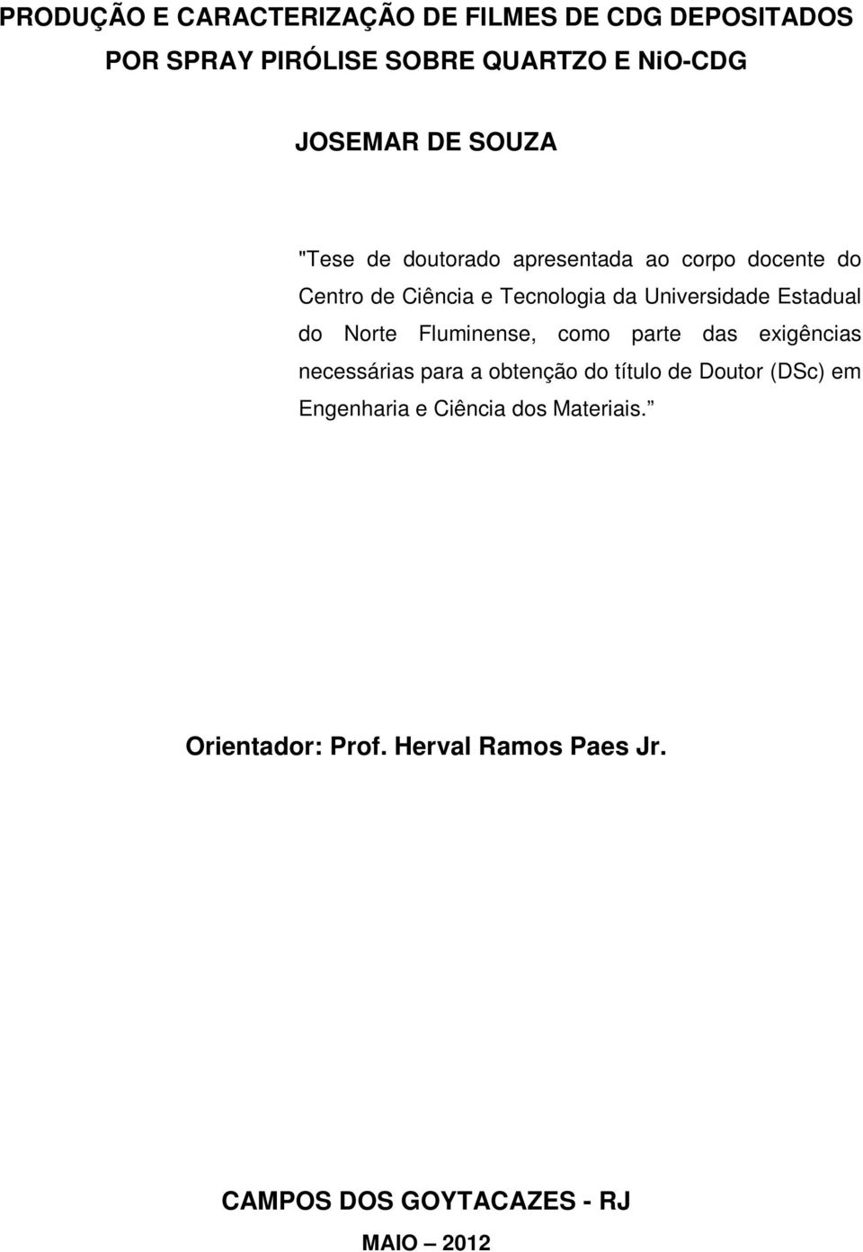 Estadual do Norte Fluminense, como parte das exigências necessárias para a obtenção do título de Doutor (DSc)