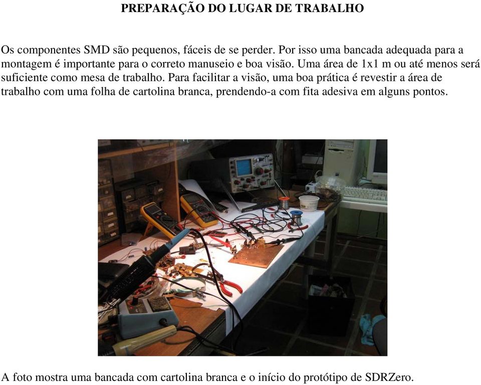 Uma área de x m ou até menos será suficiente como mesa de trabalho.