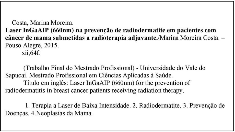 /marina Moreira Costa. Pouso Alegre, 2015. xii,64f. (Trabalho Final do Mestrado Profissional) - Universidade do Vale do Sapucaí.