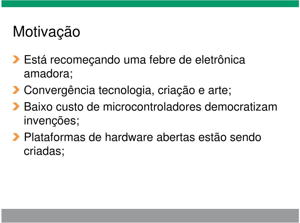 Baixo custo de microcontroladores democratizam