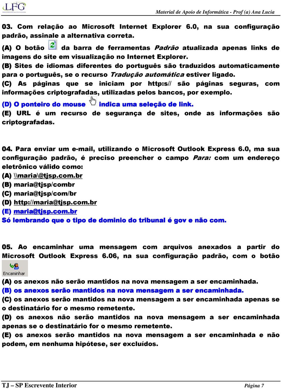 (B) Sites de idiomas diferentes do português são traduzidos automaticamente para o português, se o recurso Tradução automática estiver ligado.