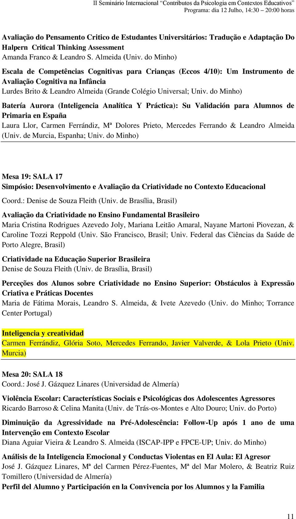 do Minho) Batería Aurora (Inteligencia Analítica Y Práctica): Su Validación para Alumnos de Primaria en España Laura Llor, Carmen Ferrándiz, Mª Dolores Prieto, Mercedes Ferrando & Leandro Almeida