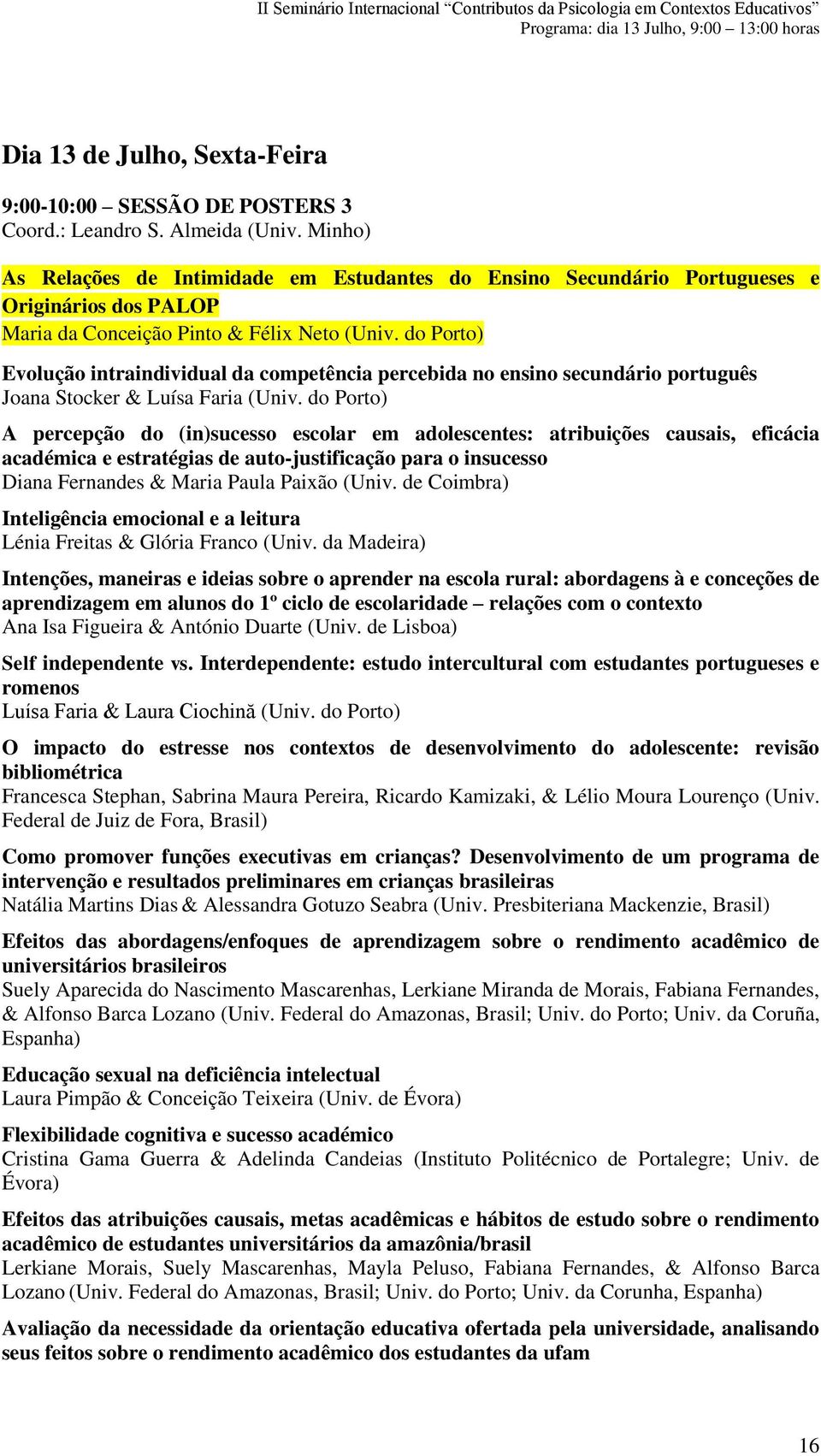 do Porto) Evolução intraindividual da competência percebida no ensino secundário português Joana Stocker & Luísa Faria (Univ.