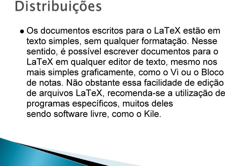 mais simples graficamente, como o Vi ou o Bloco de notas.