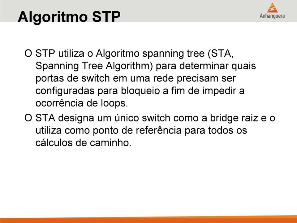 configuradas para bloqueio a fim de impedir a ocorrência de loops.