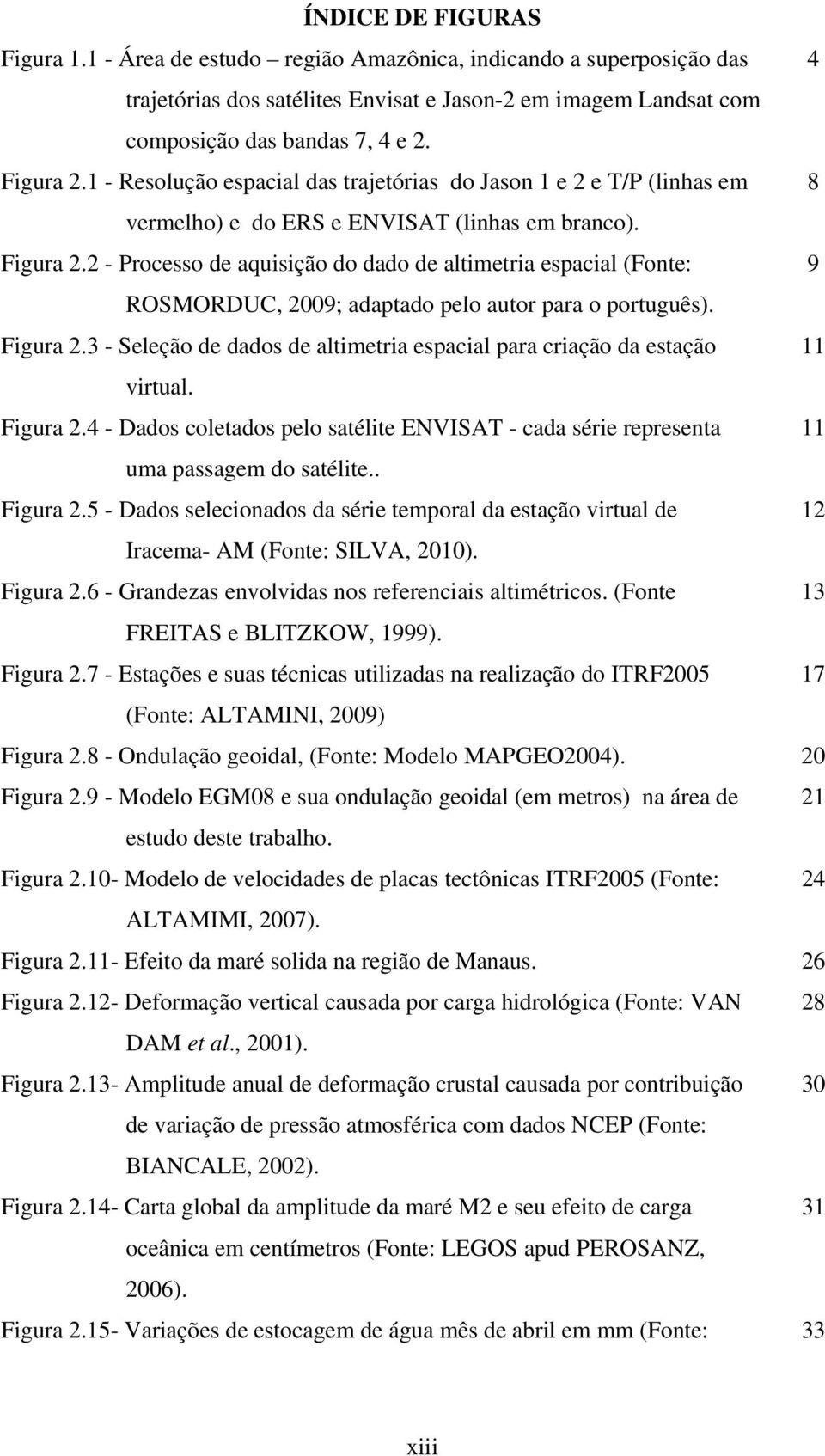 2 - Processo de aquisição do dado de altimetria espacial (Fonte: 9 ROSMORDUC, 2009; adaptado pelo autor para o português). Figura 2.