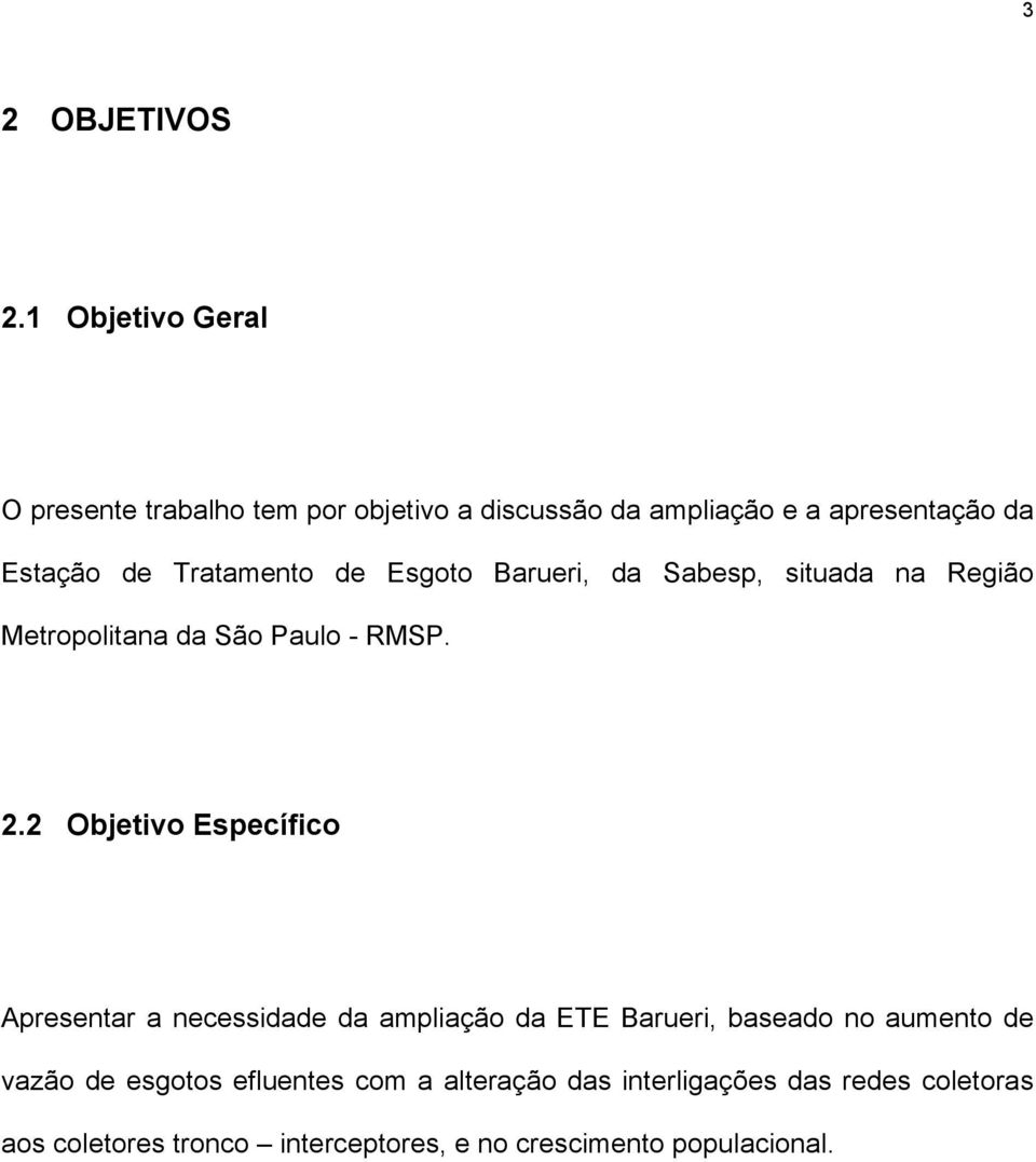 Tratamento de Esgoto Barueri, da Sabesp, situada na Região Metropolitana da São Paulo - RMSP. 2.