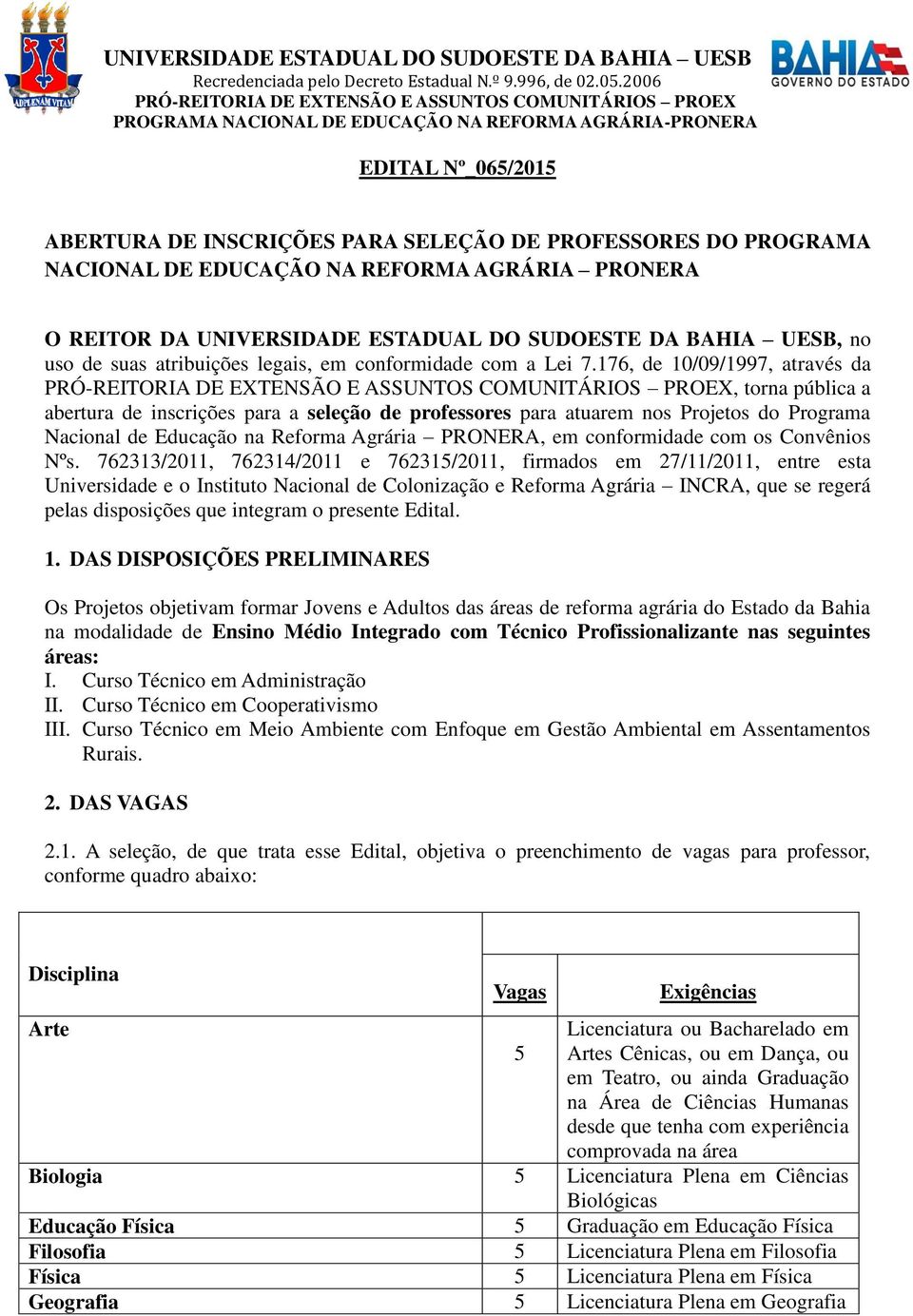 NACIONAL DE EDUCAÇÃO NA REFORMA AGRÁRIA PRONERA O REITOR DA UNIVERSIDADE ESTADUAL DO SUDOESTE DA BAHIA UESB, no uso de suas atribuições legais, em conformidade com a Lei 7.