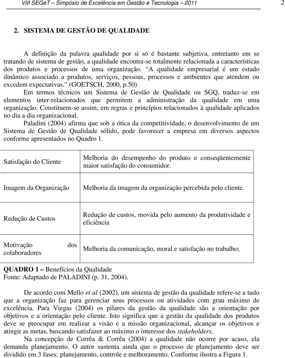 características dos produtos e processos de uma organização.