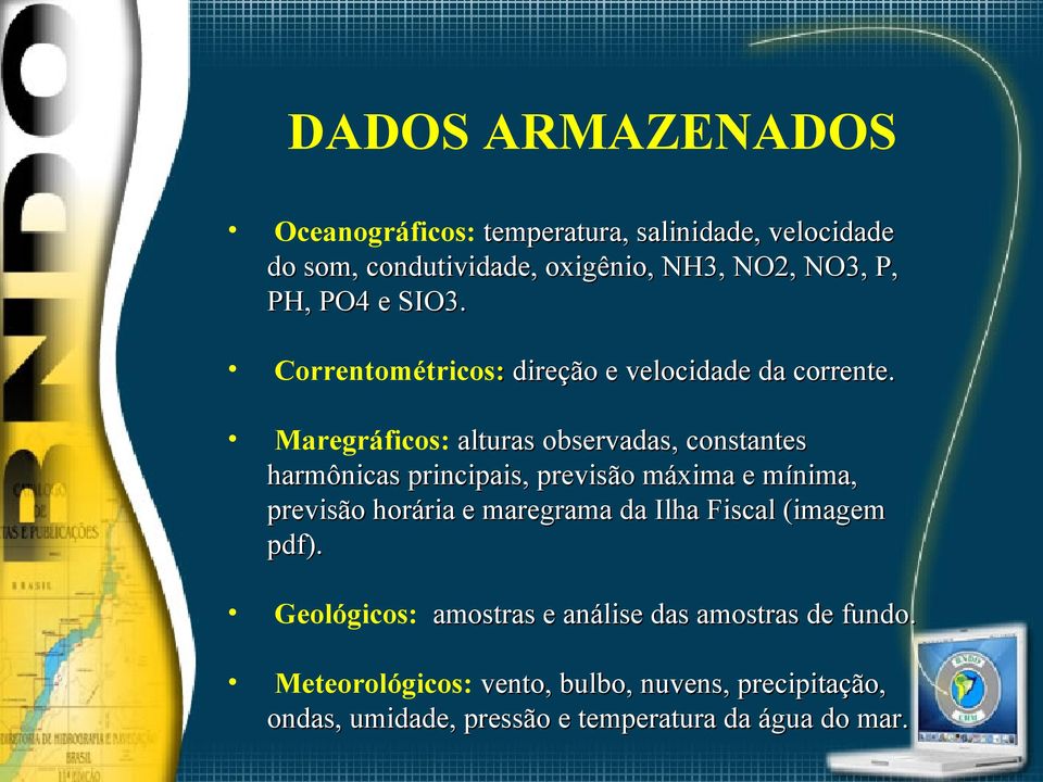 Maregráficos: alturas observadas, constantes harmônicas principais, previsão máxima e mínima, previsão horária e maregrama