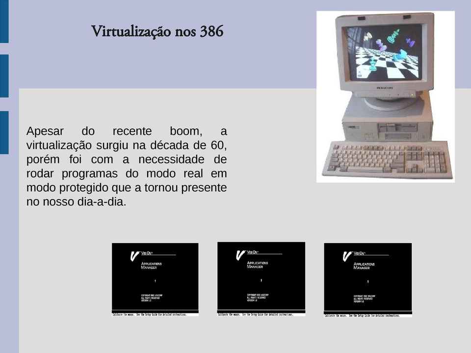 a necessidade de rodar programas do modo real em