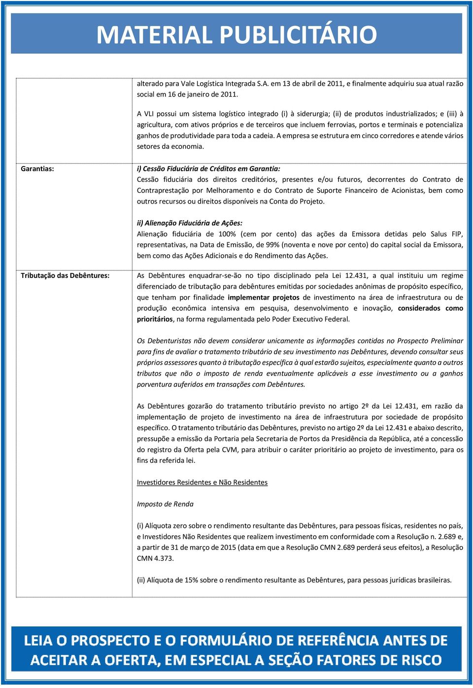 potencializa ganhos de produtividade para toda a cadeia. A empresa se estrutura em cinco corredores e atende vários setores da economia.