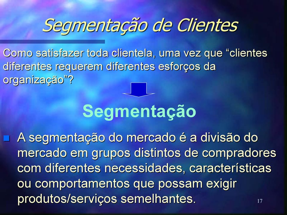 Segmentação A segmentação do mercado é a divisão do mercado em grupos distintos de