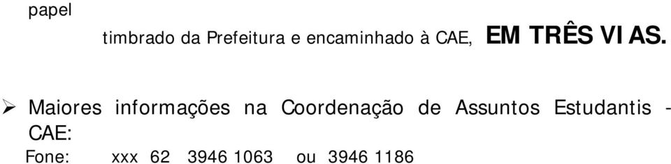 Maiores informações na Coordenação de