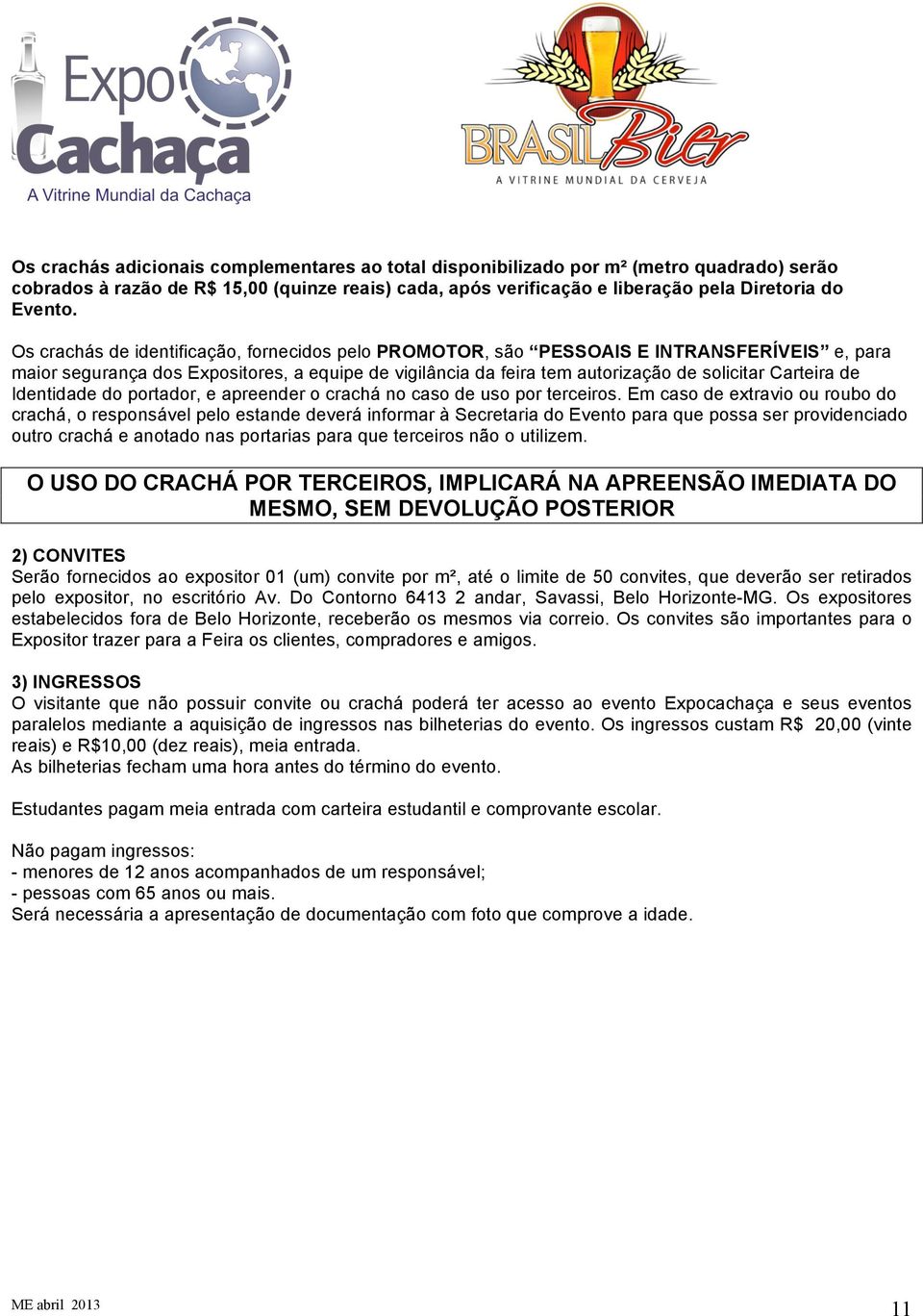 Identidade do portador, e apreender o crachá no caso de uso por terceiros.