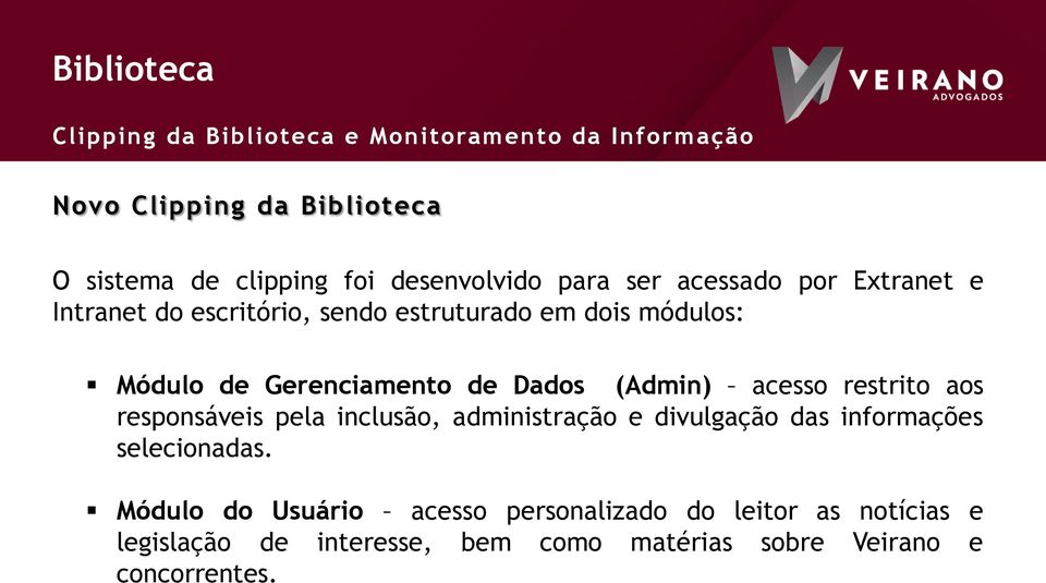 aos responsáveis pela inclusão, administração e divulgação das informações selecionadas.