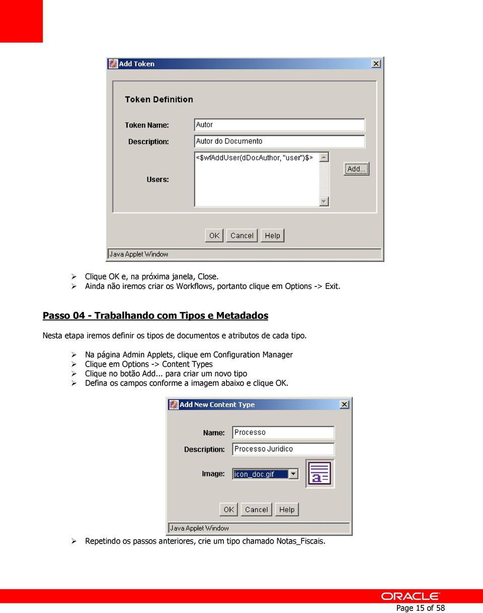 Na página Admin Applets, clique em Configuration Manager Clique em Options -> Content Types Clique no botão Add.