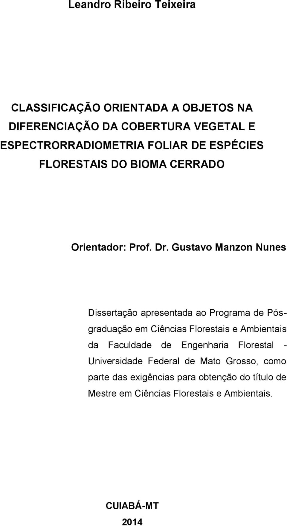 Gustavo Manzon Nunes Dissertação apresentada ao Programa de Pósgraduação em Ciências Florestais e Ambientais da Faculdade