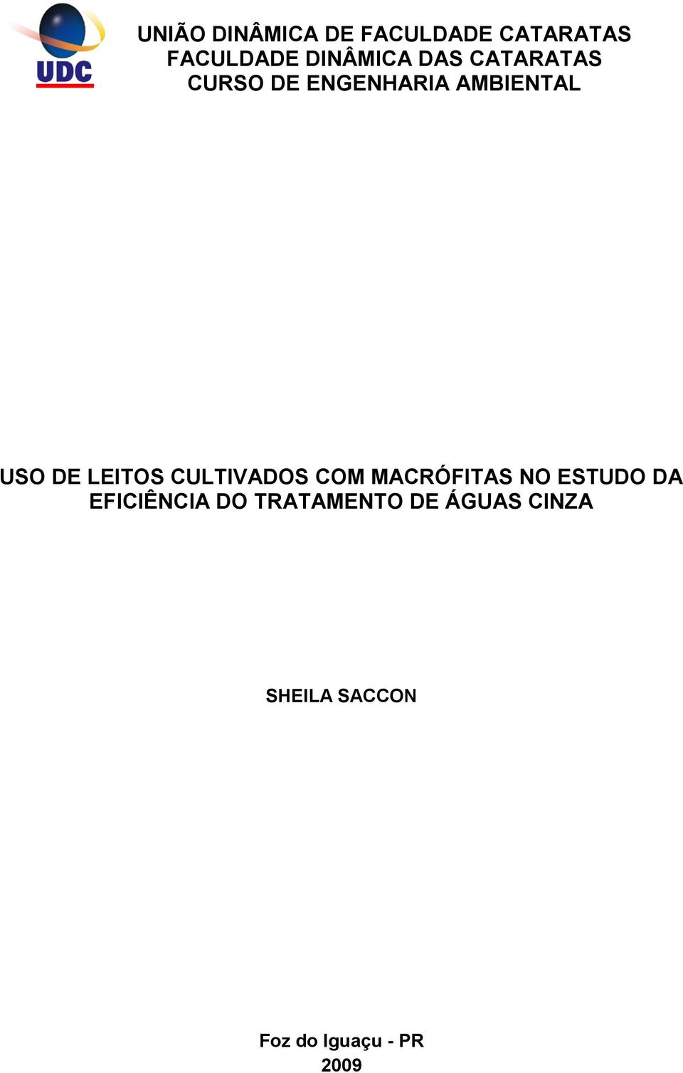 CULTIVADOS COM MACRÓFITAS NO ESTUDO DA EFICIÊNCIA DO