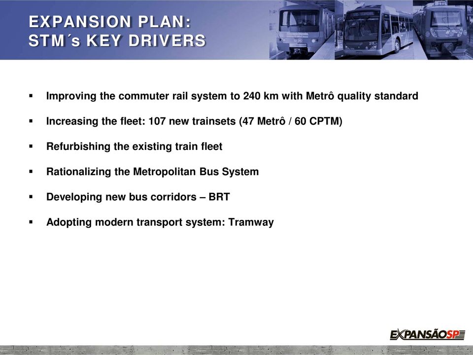 60 CPTM) Refurbishing the existing train fleet Rationalizing the Metropolitan