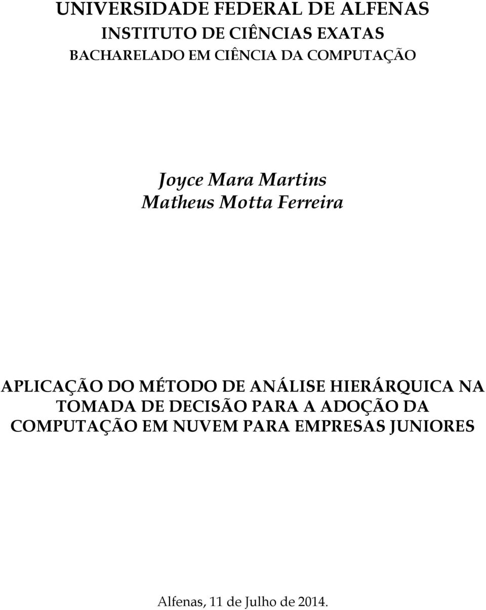 APLICAÇÃO DO MÉTODO DE ANÁLISE HIERÁRQUICA NA TOMADA DE DECISÃO PARA A