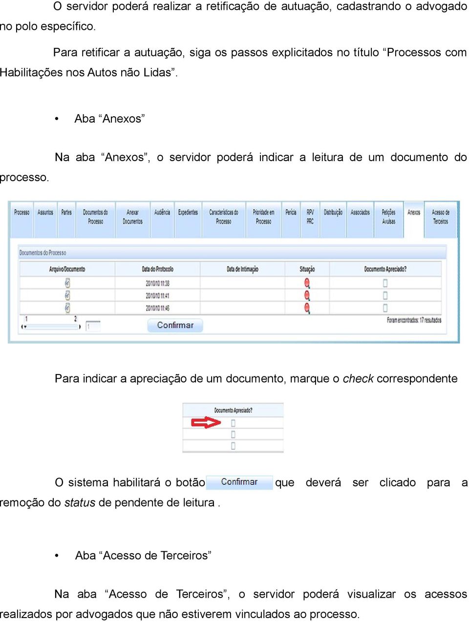 a apreciação de um documento, marque o check correspondente O sistema habilitará o botão que deverá ser clicado para a remoção do status de pendente de