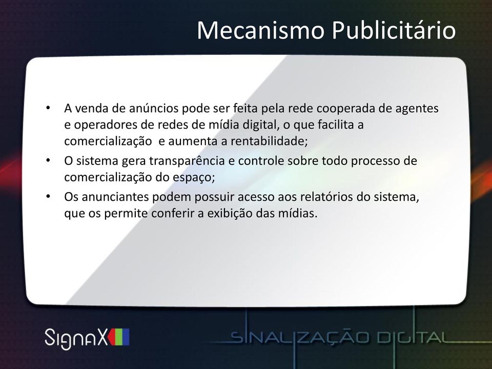 rentabilidade; O sistema gera transparência e controle sobre todo processo de comercialização do