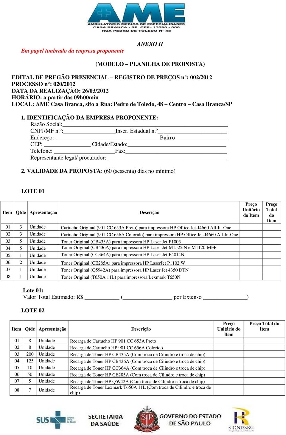 º Endereço: Bairro CEP: Cidade/Estado: Telefone: Fax: Representante legal/ procurador: 2.