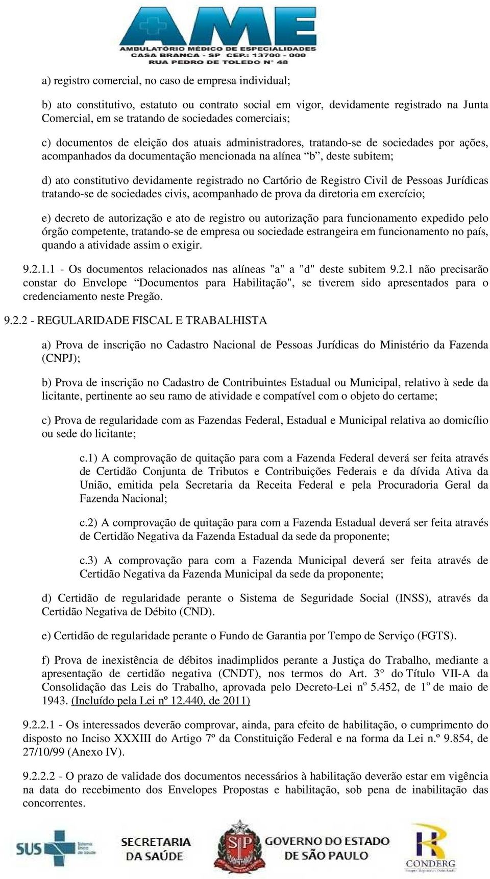 no Cartório de Registro Civil de Pessoas Jurídicas tratando-se de sociedades civis, acompanhado de prova da diretoria em exercício; e) decreto de autorização e ato de registro ou autorização para