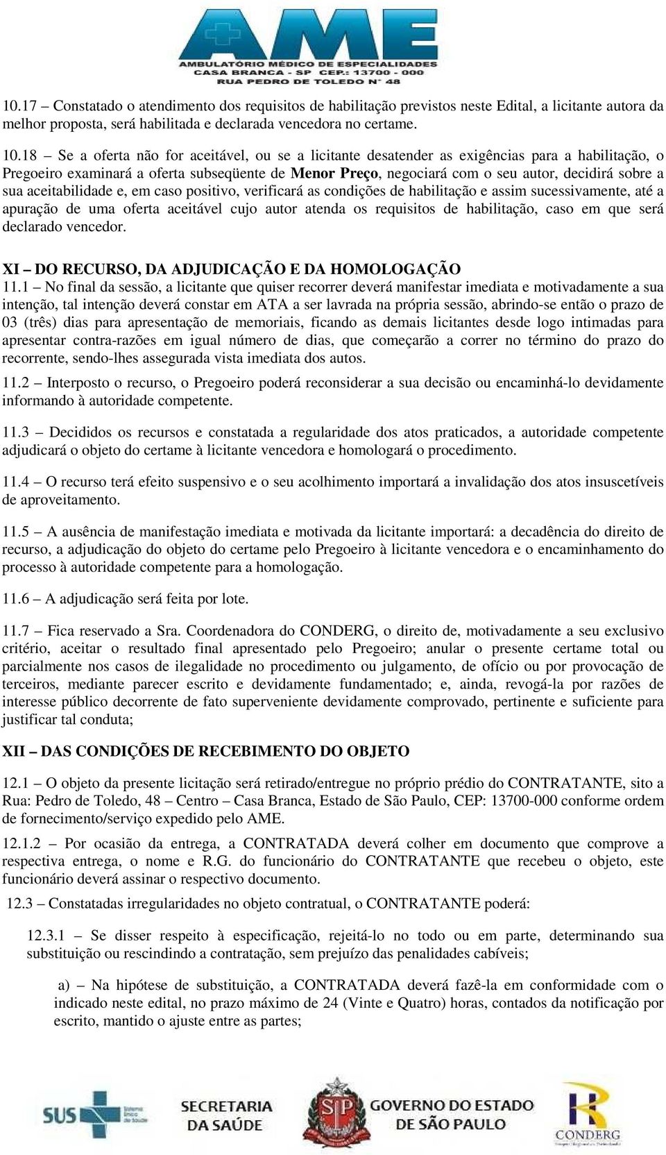 sua aceitabilidade e, em caso positivo, verificará as condições de habilitação e assim sucessivamente, até a apuração de uma oferta aceitável cujo autor atenda os requisitos de habilitação, caso em