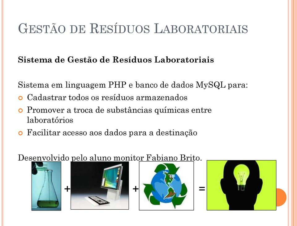 armazenados Promover a troca de substâncias químicas entre laboratórios Facilitar