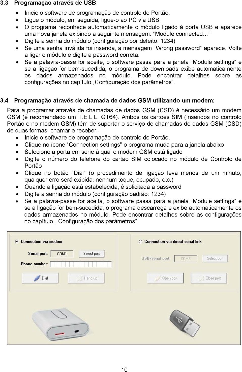 uma senha inválida foi inserida, a mensagem Wrong password aparece. Volte a ligar o módulo e digite a password correta.