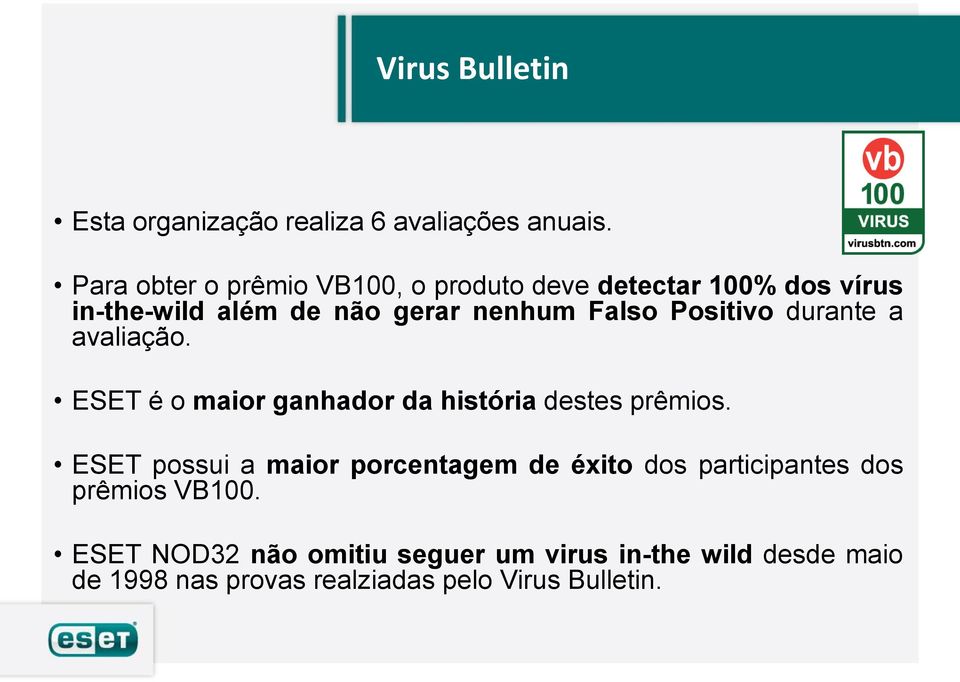 Positivo durante a avaliação. ESET é o maior ganhador da história destes prêmios.