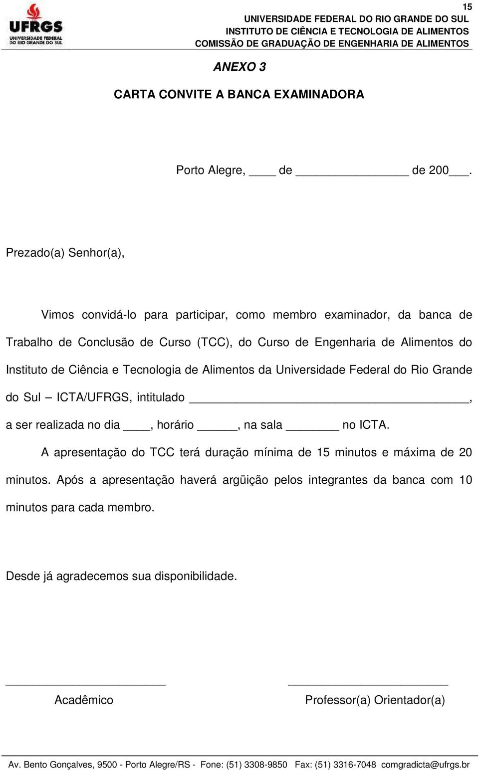 Alimentos do Instituto de Ciência e Tecnologia de Alimentos da Universidade Federal do Rio Grande do Sul ICTA/UFRGS, intitulado, a ser realizada no dia, horário, na