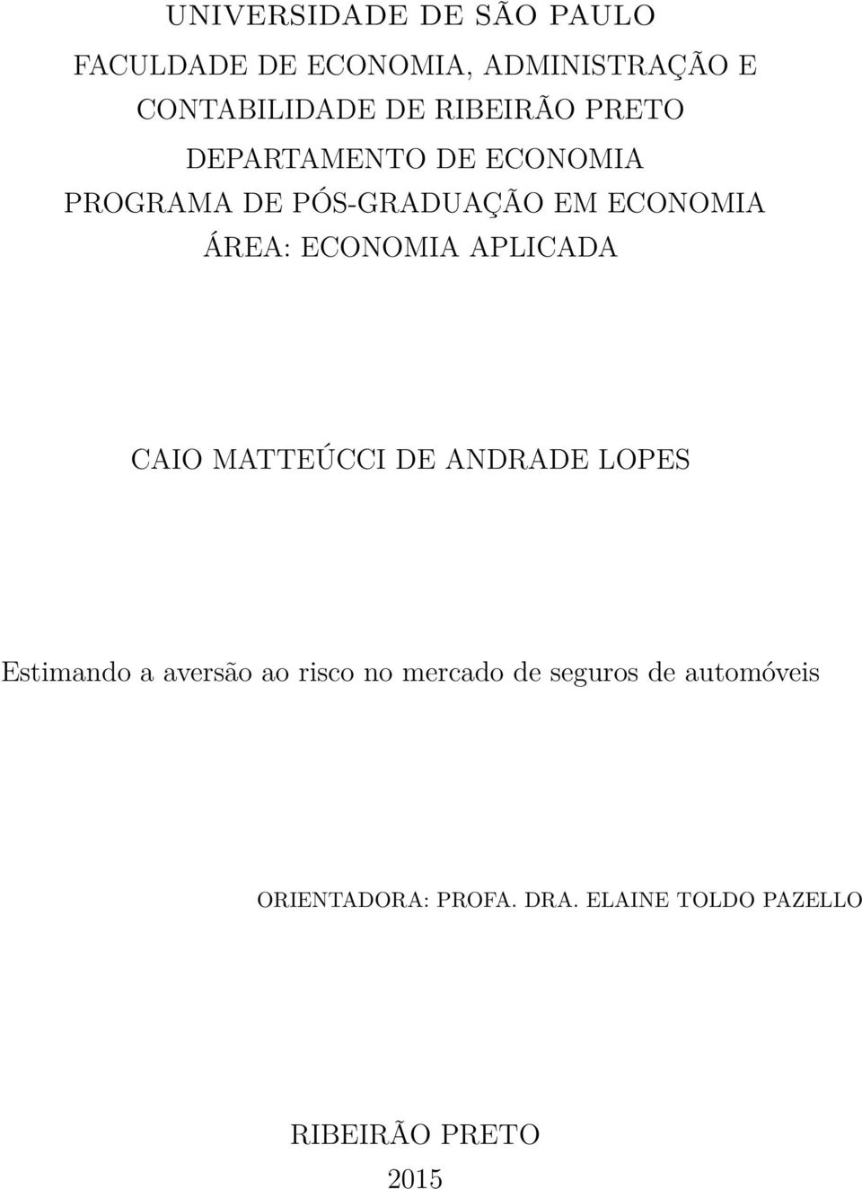 ECONOMIA APLICADA CAIO MATTEÚCCI DE ANDRADE LOPES Estimando a aversão ao risco no