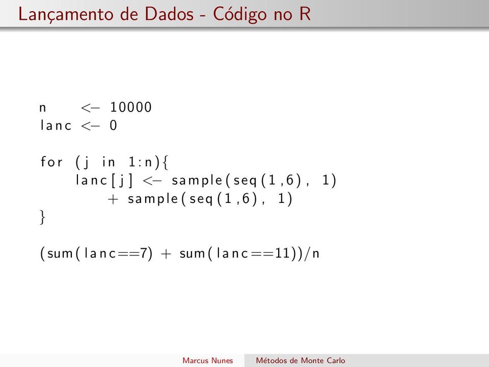 sample ( seq ( 1, 6 ), 1) + sample ( seq ( 1, 6