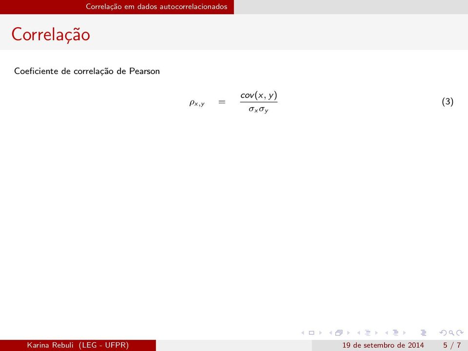 Pearson ρ x,y = cov(x, y) σ x σ y (3)