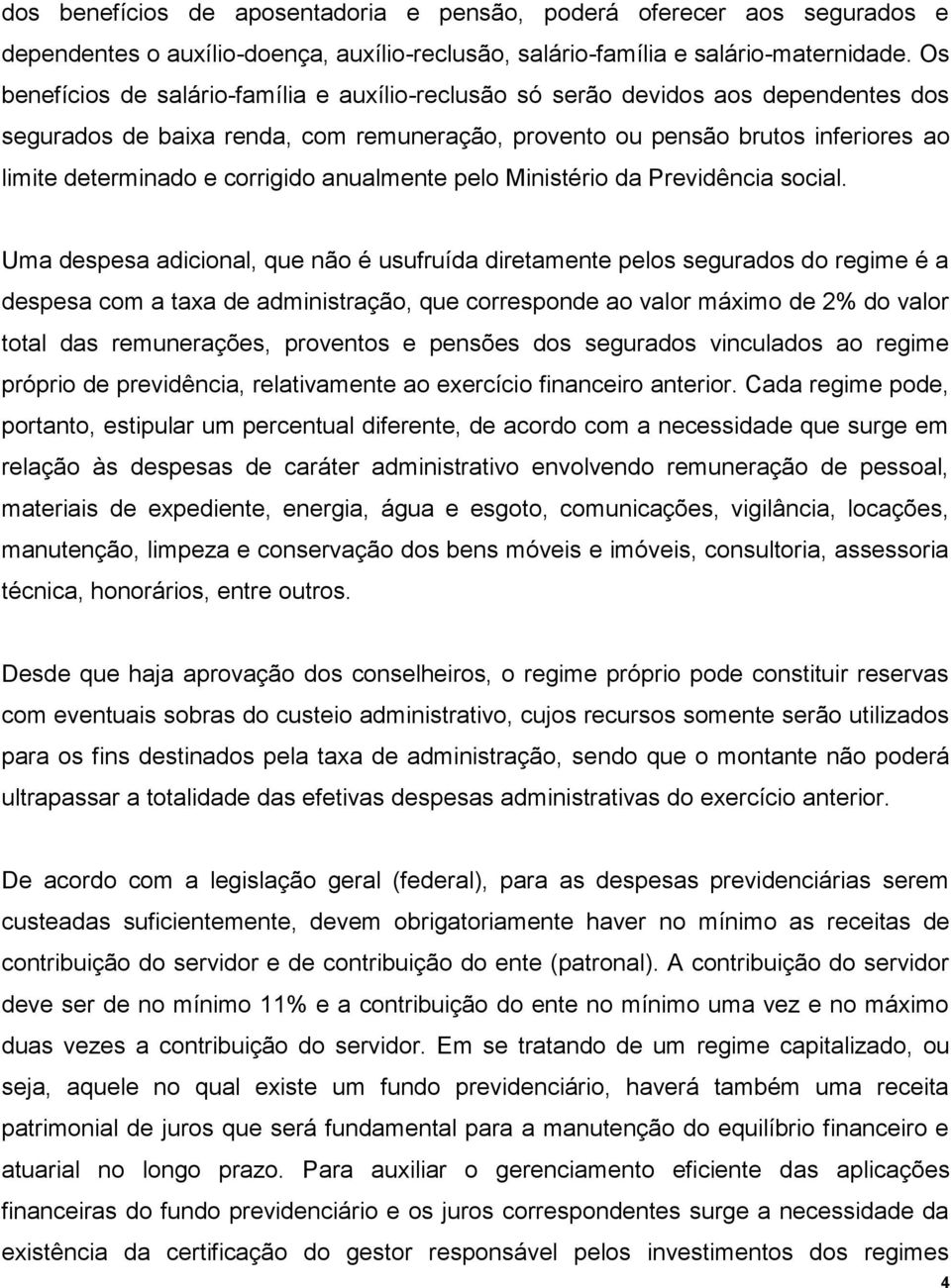 corrigido anualmente pelo Ministério da Previdência social.