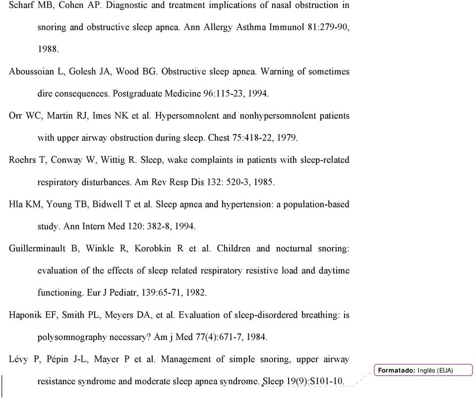 Hypersomnolent and nonhypersomnolent patients with upper airway obstruction during sleep. Chest 75:418-22, 1979. Roehrs T, Conway W, Wittig R.