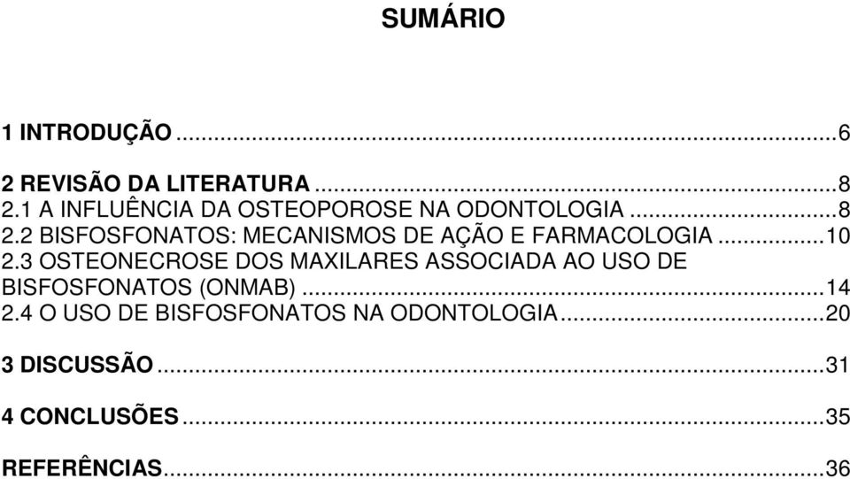 2 BISFOSFONATOS: MECANISMOS DE AÇÃO E FARMACOLOGIA...10 2.